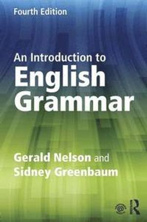 An Introduction to English Grammar; Gerald Nelson, Sidney Greenbaum; 2015