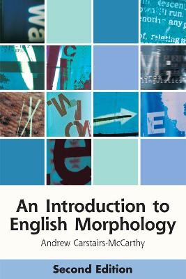 An Introduction to English Morphology; Andrew Carstairs-Mccarthy; 2018