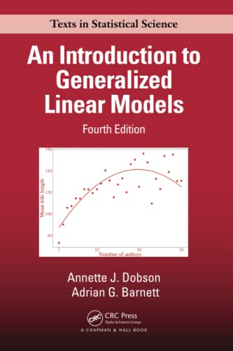 An Introduction to Generalized Linear Models; Annette J Dobson, Adrian G Barnett; 2018