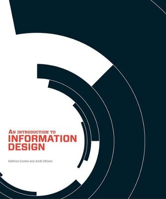 An Introduction to Information Design; Kathryn Coates, Andy Ellison; 2014