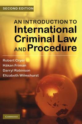 An Introduction to International Criminal Law and Procedure; Cryer Robert, Friman Hakan, Robinson Darryl, Wilmshurst Elizabeth; 2010