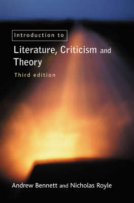 An Introduction To Literature, Criticism  And Theory; Andrew Bennett, Nicholas Royle; 2004