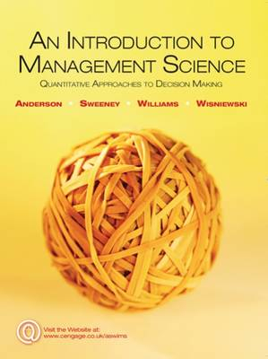 An Introduction to Management Science: Quantitative Approaches to Decision Making; David Ray Anderson; 2009