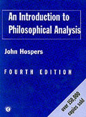 An Introduction to Philosophical Analysis; John Hospers; 1997