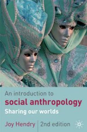 An Introduction to Social Anthropology; Hendry Joy; 2008