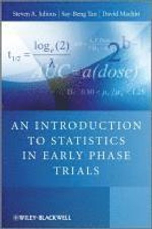 An Introduction to Statistics in Early Phase Trials; Steven Julious, Say-Beng Tan, David Machin; 2010