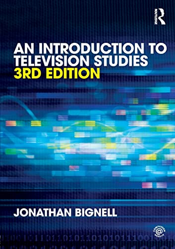 An Introduction to Television Studies; Jonathan Bignell; 2012