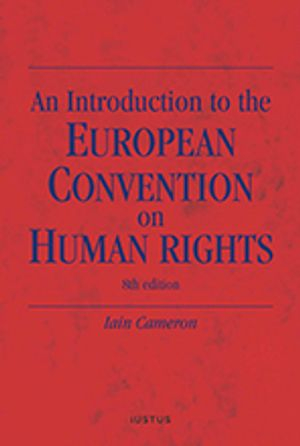 An introduction to the European convention on human rights; Iain Cameron; 2018