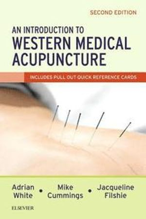 An Introduction to Western Medical Acupuncture; Adrian White; 2018