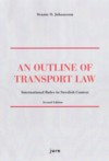 An outline of transport law : international rules in Swedish context; Svante O. Johansson; 2014