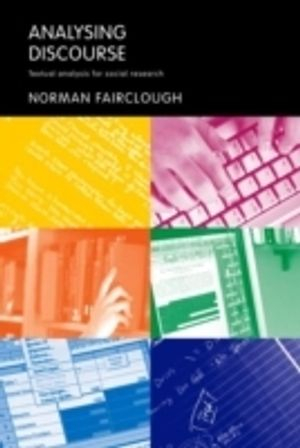 Analysing discourse : textual analysis for social research; Norman Fairclough; 2003