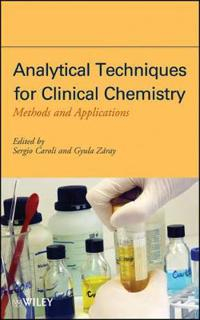 Analytical Techniques for Clinical Chemistry; Sergio Caroli, Gyula Zray; 2012