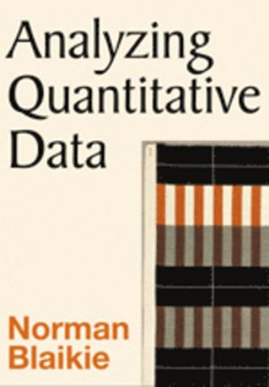 Analyzing Quantitative Data; Norman Blaikie; 2003