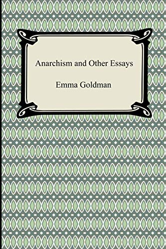 Anarchism and Other Essays; Emma Goldman; 2008