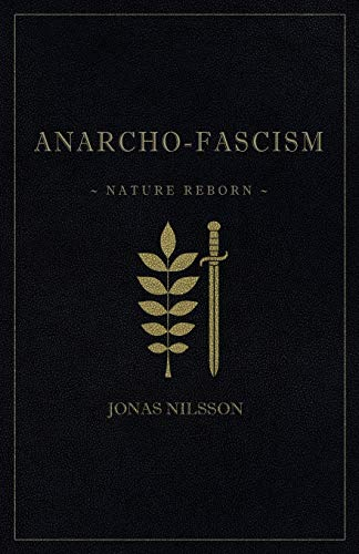 Anarcho-fascism : nature reborn; Jonas Nilsson; 2017