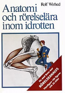 Anatomi och rörelselära inom idrotten; Rolf Wirhed; 1985