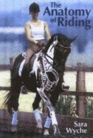 Anatomy Of Riding; Sara Wyche; 2004