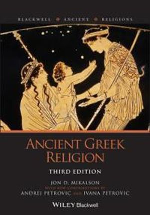 Ancient Greek Religion; Jon D Mikalson, Andrej Petrovic, Ivana Petrovic; 2021