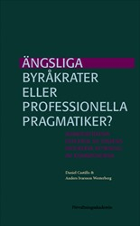 Ängsliga byråkrater eller professionella pragmatiker? : Administrativa effekter av statens indirekta styrning av kommunerna; Daniel Castillo, Anders Ivarsson Westerberg; 2019