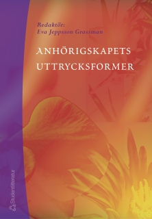 Anhörigskapets uttrycksformer; Magnus Jegermalm, Ingrid Orsholm, Emilia Forssell, Anna Whitaker; 2002