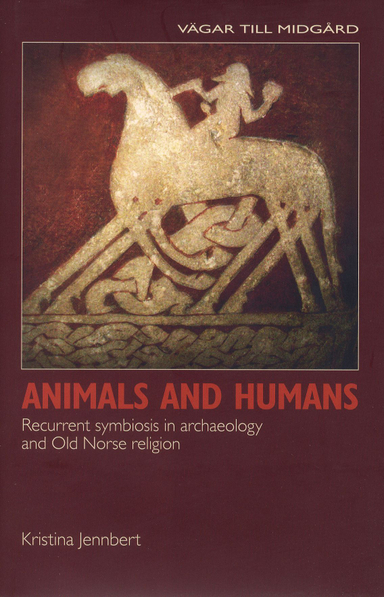 Animals and humans : recurrent symbiosis in archaelogy and old norse religion; Kristina Jennbert; 2011