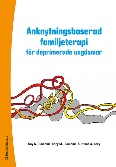 Anknytningsbaserad familjeterapi för deprimerade ungdomar; Guy Diamond, Gary Diamond, Suzanne Levy; 2015