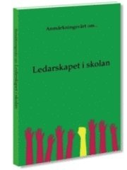 Anmärkningsvärt om... ledarskapet i skolan; Barbro Anderberg, Lars Flodin, Hans Jansson, Tomas Johansson, Lotta Kårlind, Sven Magnusson, Elsa Mattia, Thomas Sewerin, Gunilla. O. Wahlström; 2011