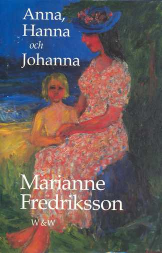 Anna, Hanna och Johanna; Marianne Fredriksson; 1994