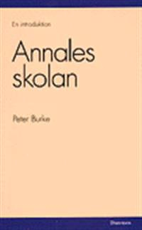 Annales-skolan : en introduktion; Peter Burke; 2006