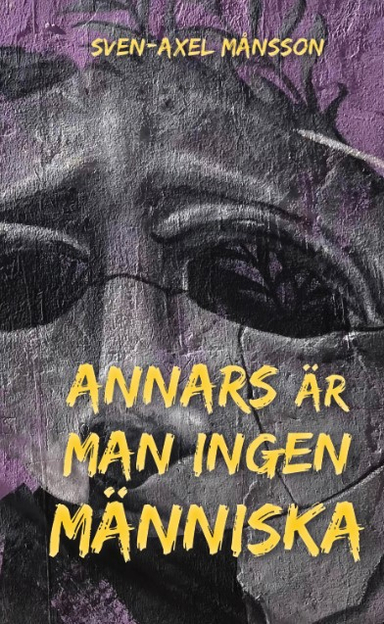 Annars är man ingen människa; Sven-Axel Månsson; 2024