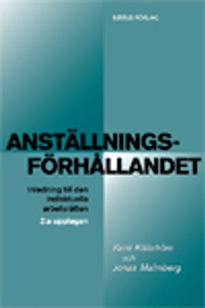 Anställningsförhållandet : inledning till den individuella arbetsrätten; Kent Källström, Jonas Malmberg; 2009