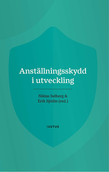 Anställningsskydd i utveckling; Niklas Selberg, Erik Sjödin; 2022