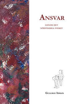 Ansvar : genom nödvändiga sveket; Gullmay Idman; 2014