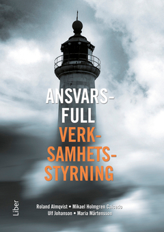 Ansvarsfull verksamhetsstyrning; Ulf Johansson, Mikael Holmgren Caicedo, Roland Almqvist, Maria Mårtensson; 2012