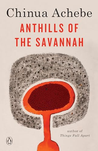 Anthills of the Savannah; Chinua Achebe; 1989