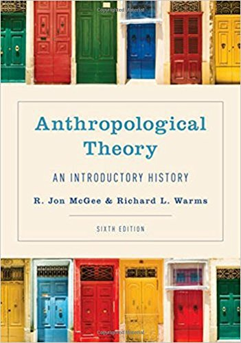 Anthropological Theory; R Jon McGee, Richard L Warms; 2016