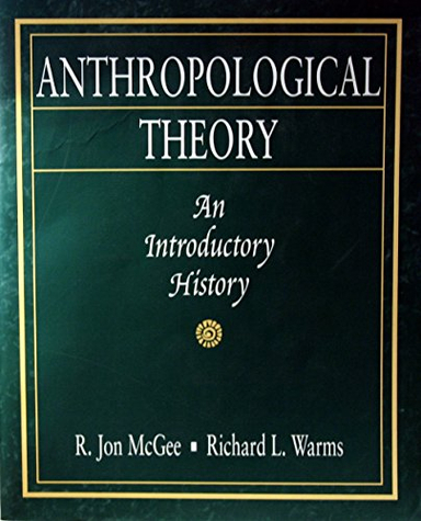 Anthropological Theory - An Introductory History; R. Jon McGee; 1995