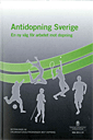 Antidopning Sverige.  SOU 2011:10; Kulturdepartementet; 2011