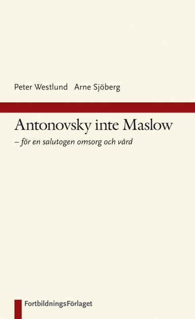 Antonovsky inte Maslow; Peter Westlund, Peter Westlund; 2010