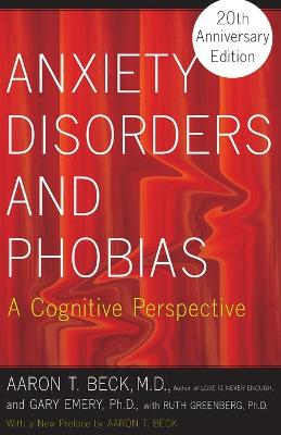 Anxiety Disorders and Phobias; Aaron Beck, Gary Emery, Ruth Greenberg; 2005