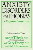 Anxiety Disorders And Phobias: A Cognitive Perspective; Aaron T. Beck, Gary Emery; 1985