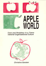 Apple World : Core and Periphery in a Trans-national Organizational Culture; Christina Garsten; 1994