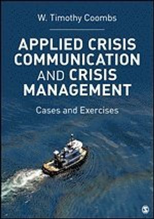 Applied crisis communication and crisis management : cases and exercises; W. Timothy. Coombs; 2014