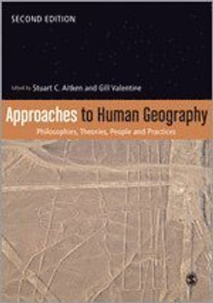 Approaches to Human Geography; Stuart C Aitken; 2014