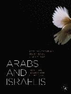 Arabs and Israelis; Abdel Monem Said Aly, Shai Feldman, Khalil Shikaki; 2013