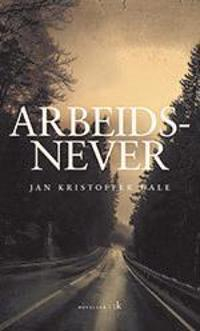 Arbeidsnever; Jan Kristoffer Dale; 2017