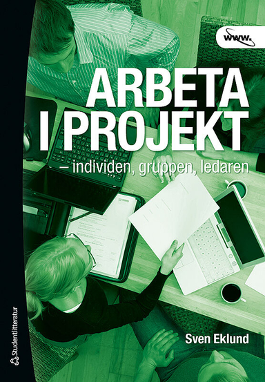 Arbeta i projekt : individen, gruppen, ledaren; Sven Eklund; 2011