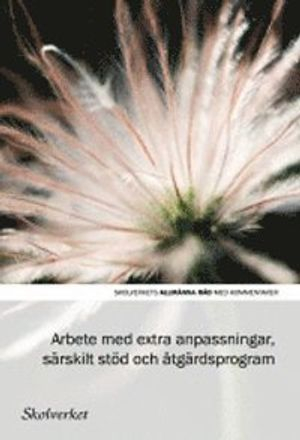 Arbete med extra anpassningar, särskilt stöd och åtgärdsprogram; Sverige. Skolverket, Sverige. Skolöverstyrelsen
(tidigare namn), Sverige. Skolöverstyrelsen, Sverige. Myndigheten för skolutveckling; 2014