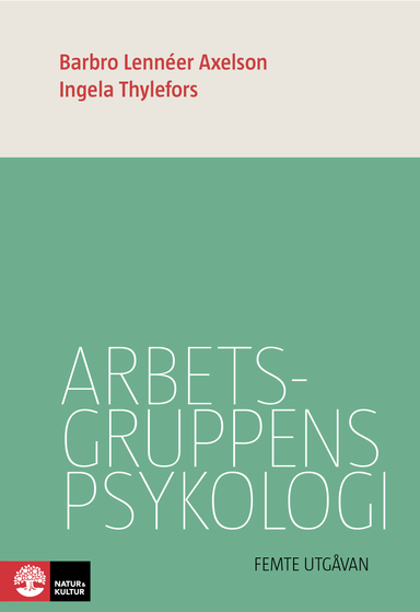 Arbetsgruppens psykologi; Barbro Lennéer Axelson, Ingela Thylefors; 2018