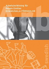 Arbetsinriktning för Reggio Emilias kommunala förskolor: februari 2012; Anna Barsotti; 2012